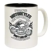 If You Dont Like Motorcycles You Wont Like Me Motorbike Mug Cup