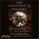 The Strategy of Victory ─ How General George Washington Won the American Revolution