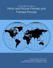 The 2021-2026 World Outlook for Mirror and Picture Frames and Framed Pictures