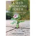 A SEED SPRINGING FORTH: CULTIVATING A GODLY HEART