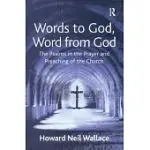 WORDS TO GOD, WORD FROM GOD: THE PSALMS IN THE PRAYER AND PREACHING OF THE CHURCH