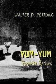 Yum-Yum Favorite Recipes by Walter D. Petrovic (English) Paperback Book