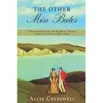 THE OTHER MISS BATES: THE SECOND BOOK IN THE HIGHBURY TRILOGY, INSPIRED BY JANE AUSTEN’’S ’’EMMA’’