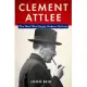 Clement Attlee: The Man Who Made Modern Britain