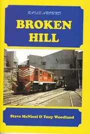 RAILMAC PUBLICATIONS - RAILS AROUND BROKEN HILL