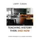 Teaching History Then and Now: A Story of Stability and Change in Schools
