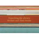 UNPACKING MY LIBRARY: WRITERS AND THEIR BOOKS