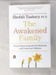 【書寶二手書T6／親子_PIZ】The Awakened Family: How to Raise Empowered, Resilient, and Conscious Children_Tsabary, Shefali, Ph.d.