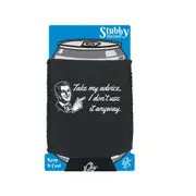Take My Advice Dont Use It Anyway - Funny Novelty Stubby Holder With Base