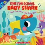 TIME FOR SCHOOL, BABY SHARK: DOO DOO DOO DOO DOO DOO