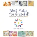 WHAT MAKES YOU GRATEFUL?: VOICES FROM AROUND THE WORLD