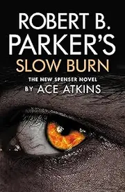 Robert B. Parker's Slow Burn (The Spenser Series 45)