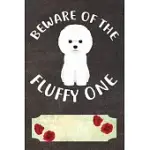 BEWARE OF THE FLUFFY ONE GRATITUDE JOURNAL: PRACTICE GRATITUDE AND DAILY REFLECTION IN THE EVERYDAY FOR BICHON FRISE DOG PUPPY OWNERS AND LOVERS