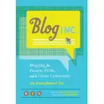 BLOG INC.: BLOGGING FOR PASSION, PROFIT, AND TO CREATE COMMUNITY