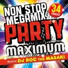 DJ ROC THE MASAKI - NON STOP MEGA MIX PARTY -MAXIMUM- Mixed by DJ ROC THE M [CD]