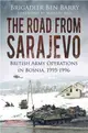 The Road from Sarajevo ― British Army Operations in Bosnia, 1995-1996