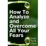 HOW TO ANALYZE AND OVERCOME ALL YOUR FEARS