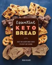 Essential Keto Bread: Sweet and Savory Baked Goods to Satisfy Any Craving by Hil