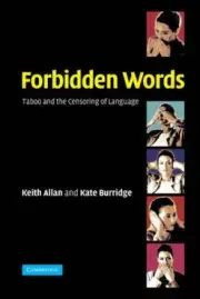 Forbidden Words: Taboo and the Censoring of Language by Keith Allan [Hardback]