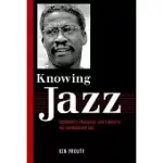 KNOWING JAZZ: COMMUNITY, PEDAGOGY, AND CANON IN THE INFORMATION AGE