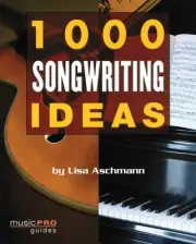 1000 Songwriting Ideas Learn How To Write Songs Lisa Aschmann Book