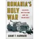 Romania’s Holy War: Soldiers, Motivation, and the Holocaust