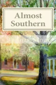 ALMOST SOUTHERN: STORIES FROM MARSDEN By Dennis Sinar **BRAND NEW**