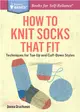 How to Knit Socks That Fit ─ Techniques for Toe-Up and Cuff-Down Styles