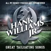 Hank Williams Jr-All My Rowdy Friends Are Coming Over - Great Tailgate Songs CD