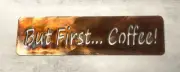 But First Coffee Sign Metal Wall Art Accent Copper and Bronzed Plated