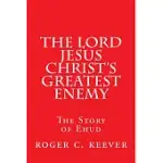 THE LORD JESUS CHRIST’S GREATEST ENEMY: THE STORY OF EHUD