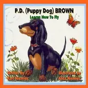[P.D. (Puppy Dog) Brown: Learns How To Fly: Volume 1] [By: Niemiec, Karl J.] [March, 2012]