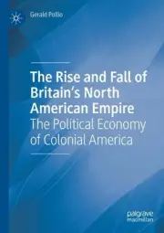 The Rise and Fall of Britains North American Empire: The Political Economy of Co