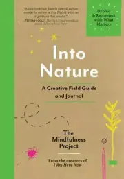 Into Nature: A Creative Field Guide and Journal--Unplug and Reconnect with...