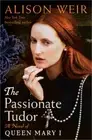 The Passionate Tudor: A Novel of Queen Mary I (Hardback or Cased Book)
