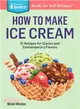 How to Make Ice Cream ─ 51 Recipes for Classic and Contemporary Flavors