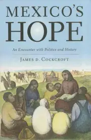 Mexico's Hope: An Encounter with History by James D. Cockroft (English) Hardcove