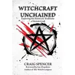 WITCHCRAFT UNCHAINED: EXPLORING THE HISTORY & TRADITIONS OF BRITISH CRAFT