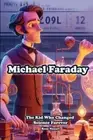 Michael Faraday: The Kid Who Changed Science Forever by Reza Nazari [Paperback]