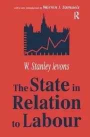 The State in Relation to Labour by W. Stanley Jevons (English) Hardcover Book