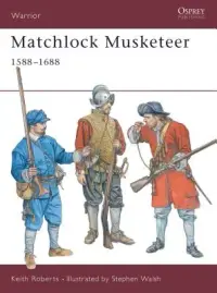 在飛比找博客來優惠-Matchlock Musketeer: 1588-1688