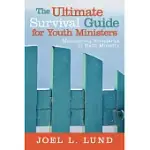 THE ULTIMATE SURVIVAL GUIDE FOR YOUTH MINISTERS: MAINTAINING BOUNDARIES IN YOUTH MINISTRY
