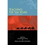 TEACHING THE SILK ROAD: A GUIDE FOR COLLEGE TEACHERS