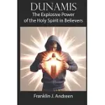 DUNAMIS: THE EXPLOSIVE POWER OF THE HOLY SPIRIT IN BELIEVERS