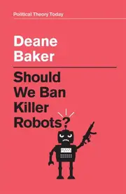 Should We Ban Killer Robots?