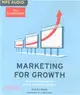 Marketing for Growth ― The Role of Marketers in Driving Revenues and Profits