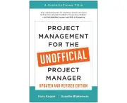 Project Management for the Unofficial Project Manager (Updated and Revised Edition)