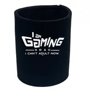 Gaming Cant Adult Now - Funny Novelty Stubby Holder