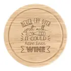 Never Cry Over Spilt Milk It Could Have Been Wine Round Chopping Cheese Board