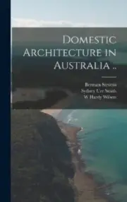 Domestic Architecture in Australia .. by Stevens, Bertram